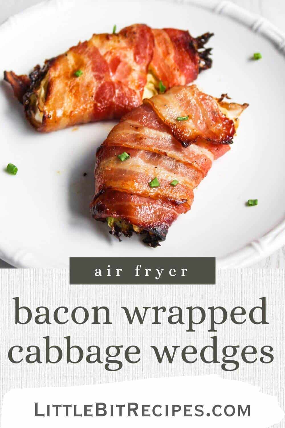 Bacon wrapped air fryer cabbage wedges with text.