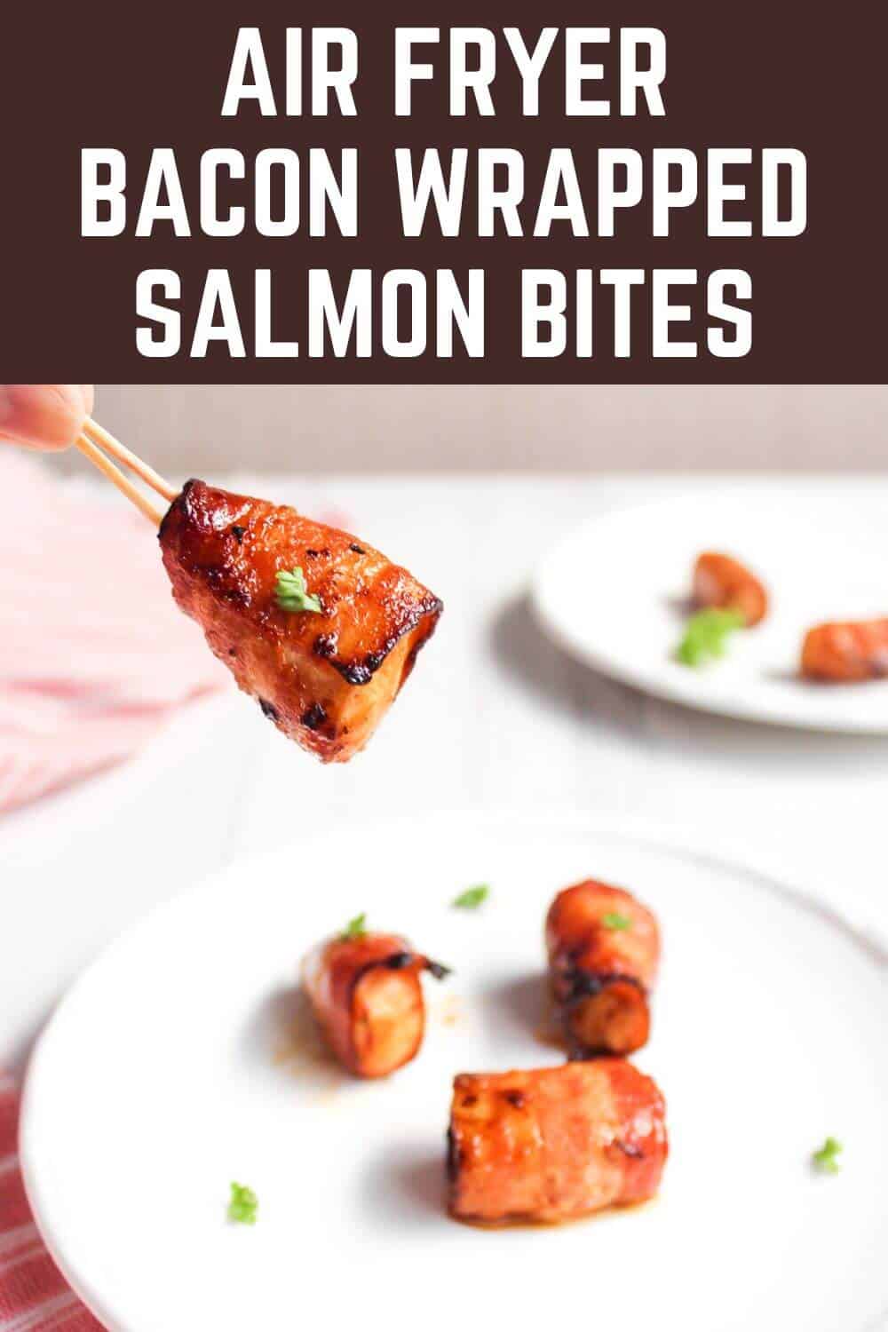 Delicious air fryer bacon wrapped salmon bites.