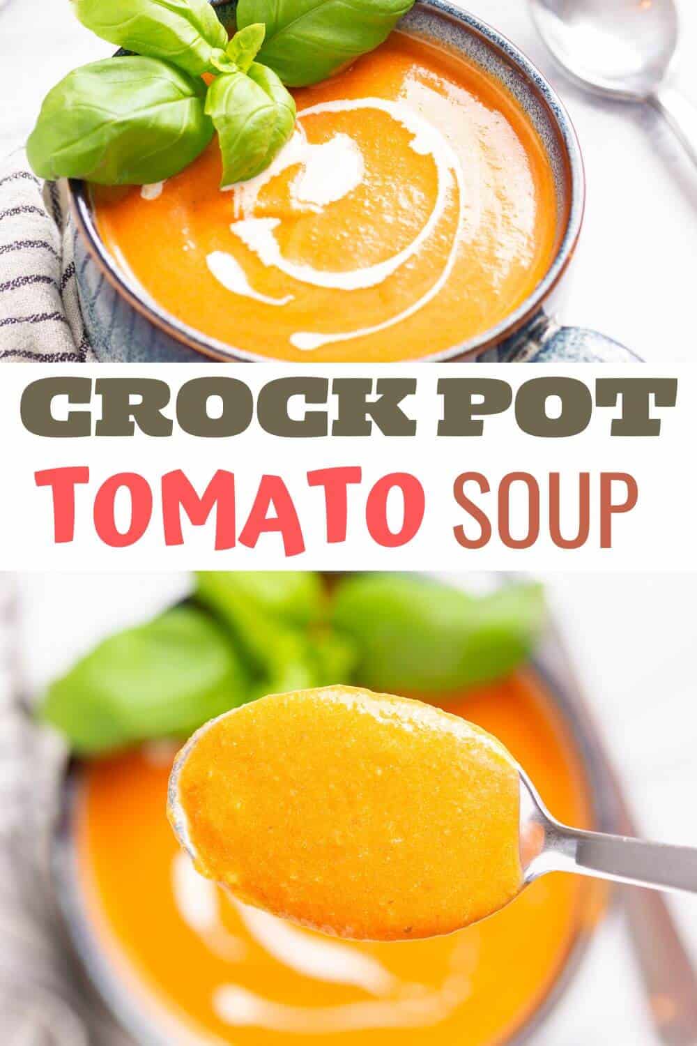A bowl of tomato soup with basil garnish, with text "crockpot tomato soup" above it and a spoonful of soup held up in the bottom image.