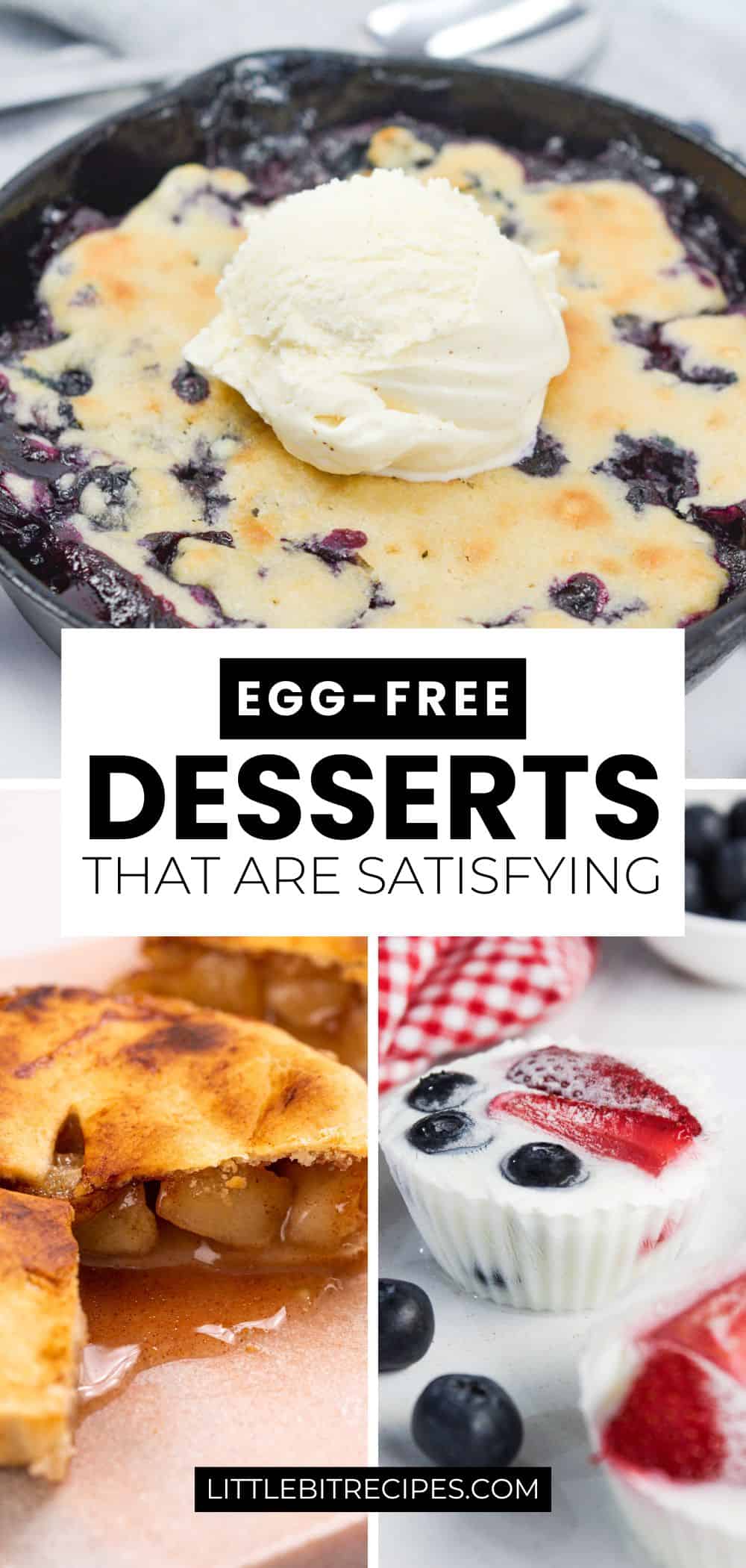 Collage of egg-free desserts—including blueberry cobbler with ice cream, apple pie, and berry-topped panna cotta—highlighting egg-free desserts that don't taste like a backup plan. Text: "Egg-Free Desserts That Are Satisfying.