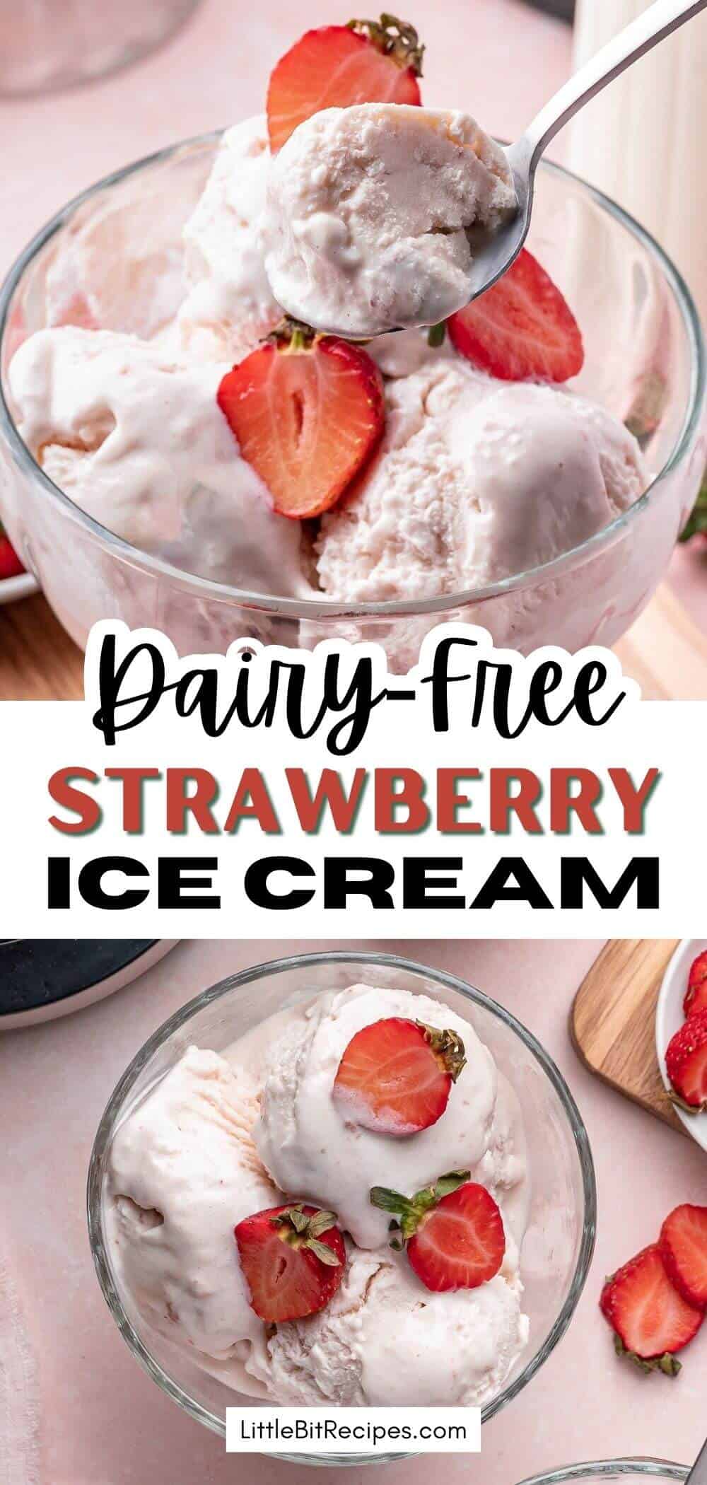 A glass bowl of dairy-free strawberry ice cream topped with fresh strawberry slices, shown from two angles. Text on image reads, "Dairy-Free Strawberry Ice Cream.