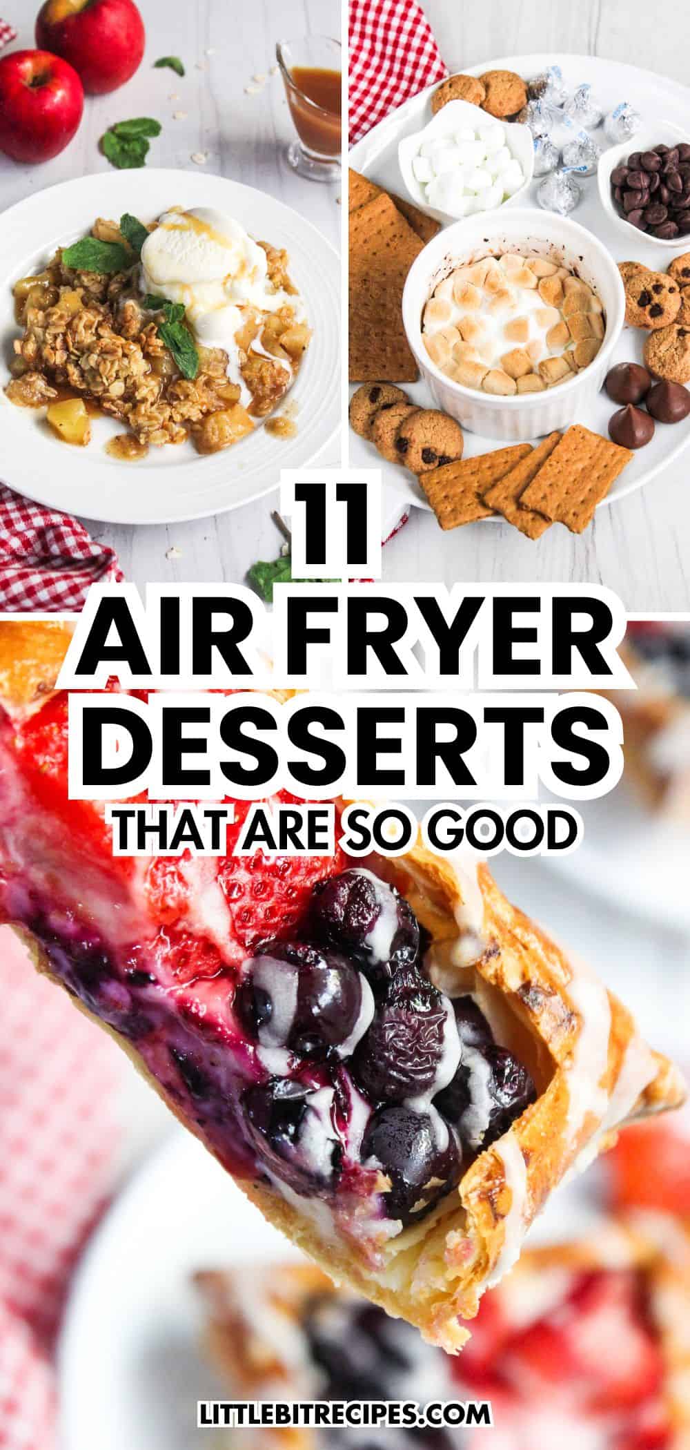 A collage of three air fryer desserts that taste straight from a bakery—apple crisp, s'mores dip with graham crackers, and mixed berry pie—with text overlay promoting irresistible air fryer treats.