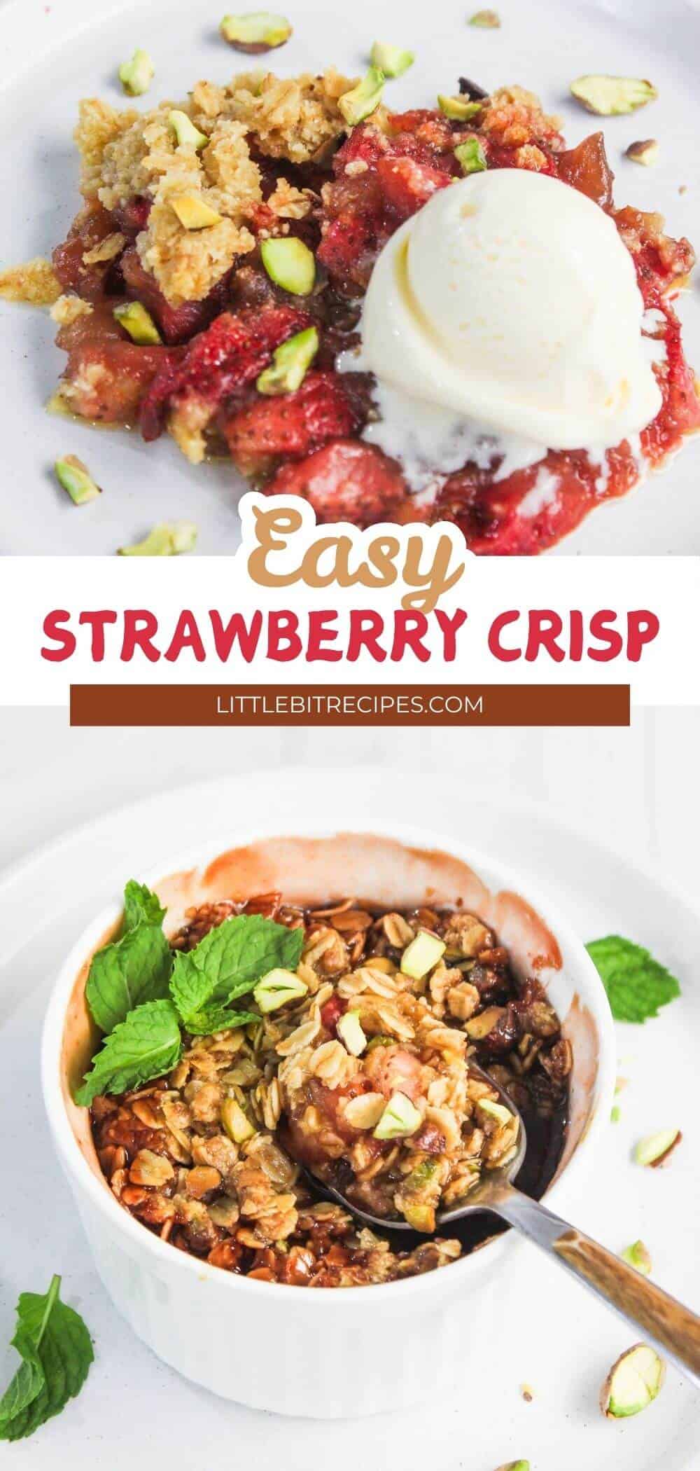 Two servings of strawberry crisp are shown: one plated with a scoop of vanilla ice cream, the other in a ramekin garnished with mint and chopped pistachios. Text reads "Easy Strawberry Crisp.