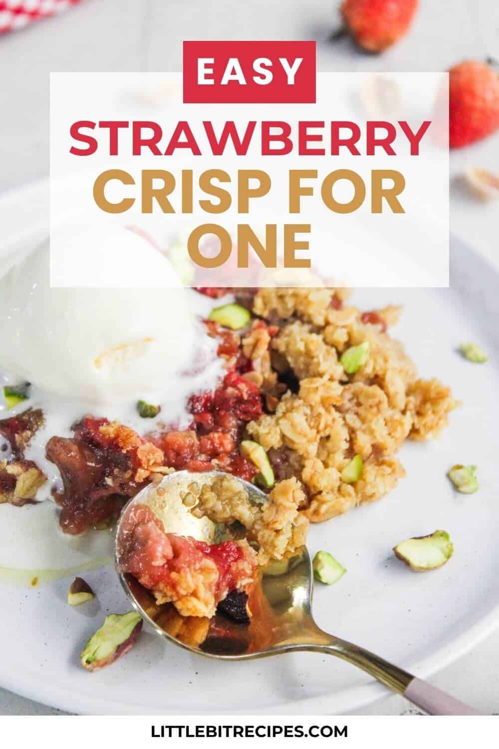 A plate with strawberry crisp, a scoop of vanilla ice cream, chopped pistachios, and a spoon. Text on image reads "Easy Strawberry Crisp for One.
